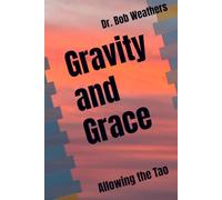 Gravity and Grace: Allowing the Tao (Haiku & You: Creative Process as Daily Practice)