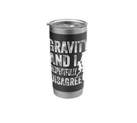 Gravity and I Respectfully Disagree Climber Rock Climbing Stainless Steel Insulated Tumbler