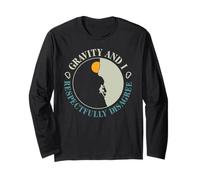 Gravity and I Respectfully Disagree Funny Rock Climber Humor Long Sleeve T-Shirt