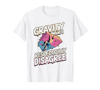 Gravity and I Respectfully Disagree Rock Climber Hiker T-Shirt