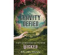Gravity Defied: A Lent Course based on Wicked, the movie