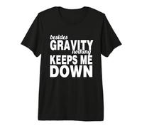 Gravity Defying Motivation Quote Inspirational Premium T-Shirt