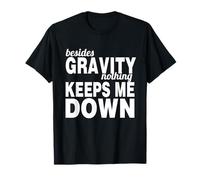 Gravity Defying Motivation Quote Inspirational T-Shirt