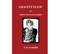 Gravity Flow: The Jimmy Whistler Stories