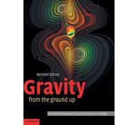 Gravity from the Ground Up: An Introductory Gui. Schutz<|