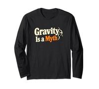 Gravity is a Myth Funny Rock Climbing Humor Long Sleeve T-Shirt