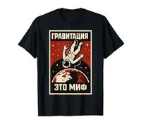 Gravity Is A Myth Sci Fi Propaganda Poster Funny Russian T-Shirt