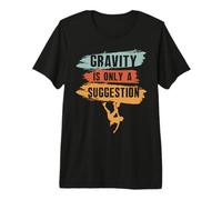 Gravity is Only A Suggestion Boulderer Premium T-Shirt