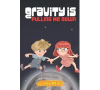 Gravity Is Pulling Me Down: Kids Love Science (Small Words, Big Ideas)