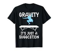 Gravity It's Just a Suggestion Trampoline Jumper T-Shirt