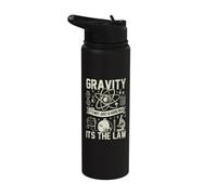 Gravity its not just a Good Idea its the Law Physicist Stainless Steel Insulated Water Bottle