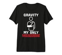 Gravity My Only Weakness Broken Bone Arm Accident Operation Premium T-Shirt