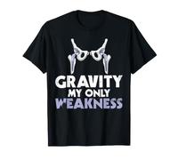 Gravity My Only Weakness Funny Hip Replacement Surgery T-Shirt