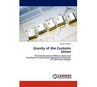 Gravity of the Customs Union: The Customs Union of Belarus, Russia and Kazakhstan: Gravity Model Approach to Estimation of Trade Flows Changes