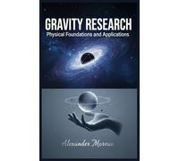 Gravity Research: Physical Foundations and Applications: 3 (Natural Sciences and Physical Forces)