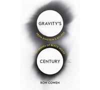 Gravity’s Century: From Einstein’s Eclipse to Images of Black Holes