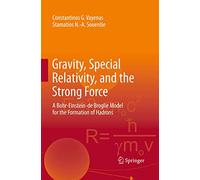Gravity, Special Relativity, and the Strong Force: A Bohr-Einstein-de Broglie Model for the Formation of Hadrons