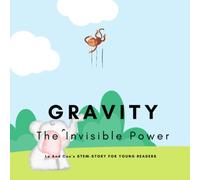 Gravity, The Invisible Power: A STEM Story for Young Readers (Perfect book to inspire child's curiosity about science at very young age) (LE and COO's STEM-STORY FOR YOUNG READERS)