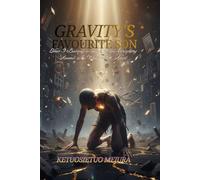 GRAVITY'S FAVOURITE SON: How I Learned to Stand While Everything Around Me Was Falling Apart