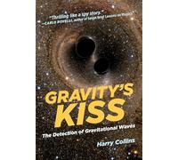 Gravity's Kiss (MIT Press): The Detection of Gravitational Waves
