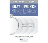 Gray Divorce, Silver Linings: A Woman's Guide to Divorce After 50 (Second Edition, Updated to Reflect New Alimony Tax Laws)