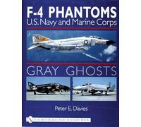 GRAY GHOSTS: U.S.Navy and Marine Corps F-4 Phantoms (Schiffer Military History Book)
