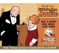 Gray, Harold - Complete Little Orphan Annie Volume 3:: And a Blind Man Shall Lead Them : Daily and Sunday Comics 1929 - 1931