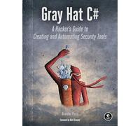Gray Hat C: A Hacker's Guide to Creating and Automating Security Tools