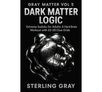 Gray Matter 5: Dark Matter Logic: Extreme Sudoku for Adults: A Hard Brain Workout with 22-25 Clue Grids