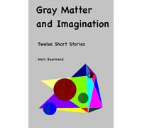 Gray Matter and Imagination: Twelve Short Stories