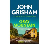 Gray Mountain : The pulse-pounding crime thriller from the number 1 Sunday Times bestselling author