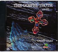Gray Owen - Gospel Truth Volume 3