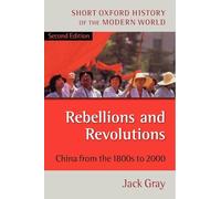 Rebellions and Revolutions: China from the 1800s to 2000 (Short Oxford History of the Modern World): China from the 1880s to 2000