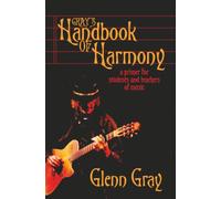 Gray’s Handbook of Harmony: A Primer for Students and Teachers of Music