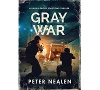 Gray War: A Pallas Group Solutions Thriller: 1 (Brave New Disorder)