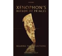 Xenophon's Mirror of Princes: Reading the Reflections. Gray 9780199563814 New<|