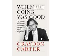 Graydon Carter When the Going Was Good (Hardback)