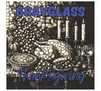 Grayglass Thanksgiving: Fun and Relaxing Holiday Coloring Book for Teens and Adults: 48 Beautiful Grayscale Stained Glass Thanksgiving Designs to ... Grateful Holiday Moments (Grayglass Series)
