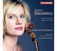 Joanna Kurkowicz - Bacewicz: Violin Concertos vol. 2 (Violin Concertos Nos. 2, 4 and 5)