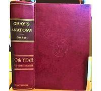Gray's Anatomy, Henry Gray, Charles M Goss; 100th Year, 27th Ed, Lea & Febiger [Unknown Binding]
