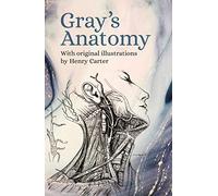 Gray's Anatomy: With Original Illustrations by Henry Carter