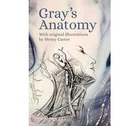 Gray's Anatomy: With Original Illustrations by Henry Carter