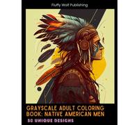 Grayscale Adult Coloring Book: Native American Men: 50 Relaxing Coloring Pages | Handsome Men Portraits Coloring Book | Anti Anxiety Coloring Pages | ... Drawings to Calm Down, Reduce Anxiety & Relax