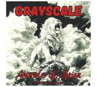 Grayscale Animals Of Africa: Adventurous Coloring Book for Adults: Relaxing Wildlife Scenes Featuring Majestic African Animals in Stunning Grayscale ... Coloring (Grayscale Animal Coloring Series)