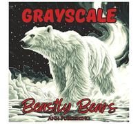 Grayscale Beastly Bears: Fun Outdoor Coloring Book for Teens and Adults: Grayscale Bear Illustrations Featuring Wild Forest Scenes, Relaxing Outdoor ... Designs (Grayscale Animal Coloring Series)