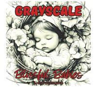Grayscale Blissful Babies: Cute Coloring Book For Adults: Adorable Baby Portraits in Soft Grayscale for Relaxation, Stress Relief, and Creative Coloring Fun (Grayscale Coloring Series)