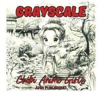 Grayscale Chibi Anime Girls: Fun Coloring Book for Adults: Adorable chibi anime girls in soft grayscale - a cute, relaxing black and white coloring experience (Grayscale Coloring Series)