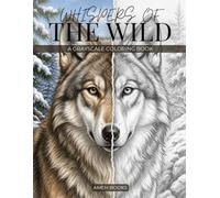 Grayscale Coloring Book for Adults: Whispers of the Wild Featuring Wildlife, Forests, Mountains, Rivers & Untamed Nature for Stress Relief