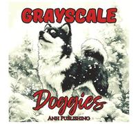 Grayscale Doggies: Cute Coloring Book for Teens and Adults: A Relaxing Collection of Adorable Grayscale Dog Illustrations for Stress Relief, ... Coloring (Grayscale Animal Coloring Series)