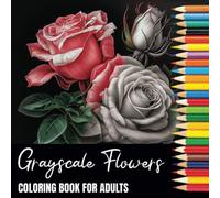 Grayscale Flowers Coloring Book For Adults: Roses - 40 Beautiful Rose Designs on Black Backed Pages for Mindfulness, Relaxation and Stress Relief (Grayscale Coloring Books For Adults)
